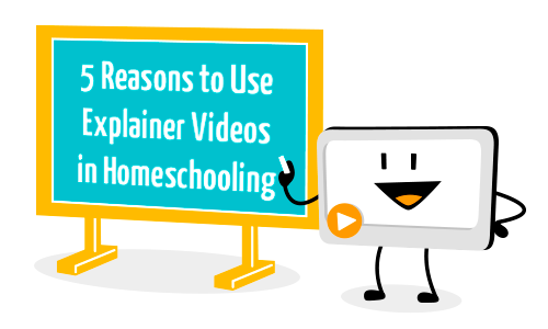 5 reasons to use explainer videos in homeschooling